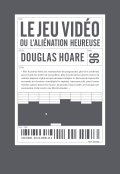 couverture de LE JEU VIDÉO OU L’ALIÉNATION HEUREUSE